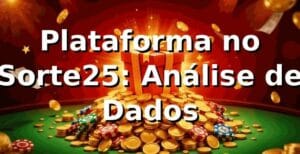 Plataforma no Sorte25: Análise de Dados 📊